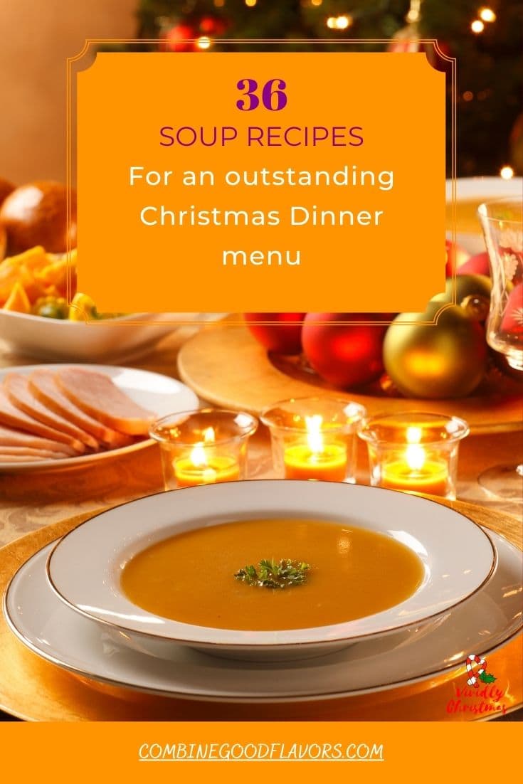 36 Soup Recipes for your Amazing Christmas Dinner Menu