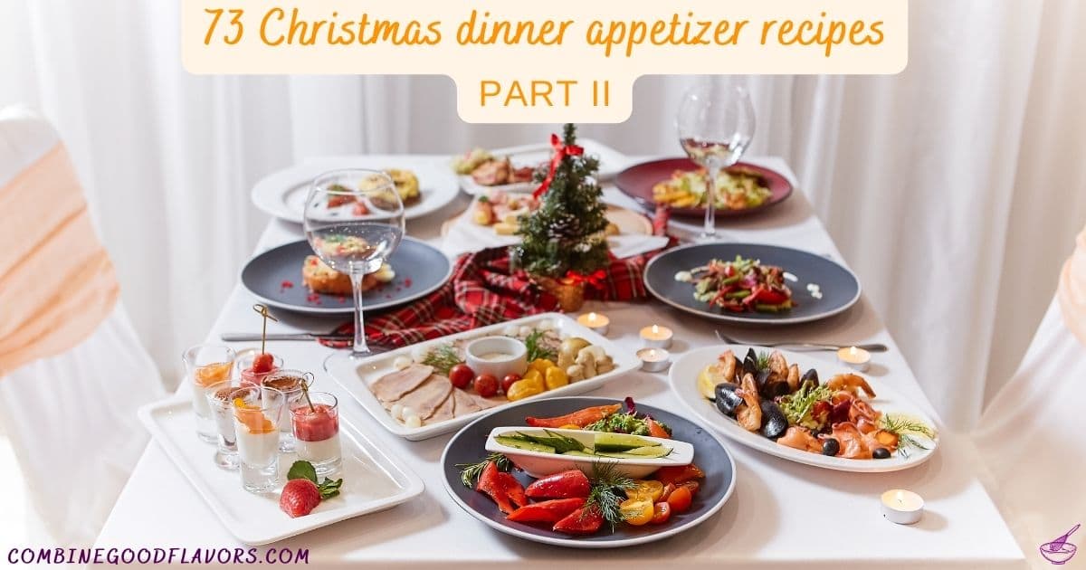 73 Appetizer Recipes For An Outstanding Christmas Dinner - Part Ii - Combinegoodflavors.com