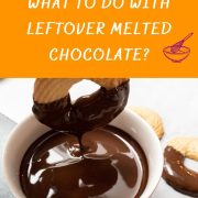 what to do with leftover melted chocolate?