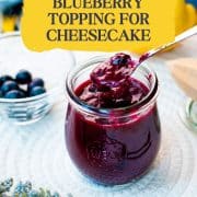 Gorgeous preserving jar filled with a delicious blueberry sauce. This makes the perfect blueberry topping for cheesecakes!