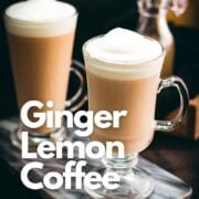 Healthy and delicious! Ginger coffee made with homemade ginger lemon syrup, served in beautiful glasses.